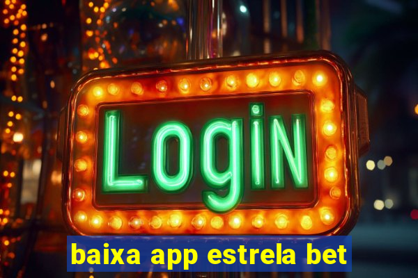 baixa app estrela bet